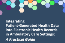 Guide to Integrate Patient-Generated Digital Health Data into Electronic Health Records in Ambulatory Care Settings