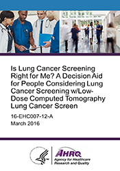 Is Lung Cancer Screening Right for Me? A Decision Aid for People Considering Lung Cancer Screening w/Low-Dose Computed Tomography Lung Cancer Screen