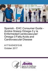 Spanish - EHC Consumer Guide - Acidos Grasos Omega-3 y la Enfermedad Cardiovascular/ Omega-3 Fatty Acids and Cardiovascular Disease