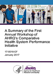 A Summary of the First Annual Workshop of AHRQ’s Comparative Health System Performance Initiative