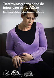 Spanish - EHC Consumer Guide - Tratamiento y Prevencion de Infecciones por C-Difficile/Treating and Preventing C. difficile Infections